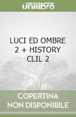 LUCI ED OMBRE 2 + HISTORY CLIL 2 libro