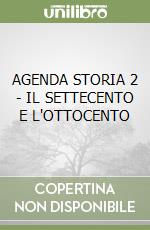 AGENDA STORIA 2 - IL SETTECENTO E L'OTTOCENTO libro