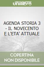 AGENDA STORIA 3 - IL NOVECENTO E L'ETA' ATTUALE libro