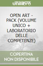 OPEN ART - PACK (VOLUME UNICO  + LABORATORIO DELLE COMPETENZE) libro