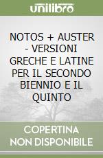 NOTOS + AUSTER - VERSIONI GRECHE E LATINE PER IL SECONDO BIENNIO E IL QUINTO