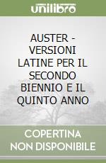 AUSTER - VERSIONI LATINE PER IL SECONDO BIENNIO E IL QUINTO ANNO