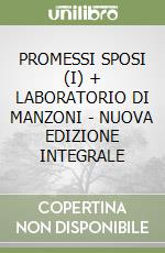 PROMESSI SPOSI (I) + LABORATORIO DI MANZONI - NUOVA EDIZIONE INTEGRALE libro