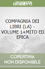 COMPAGNIA DEI LIBRI (LA) - VOLUME 1+MITO ED EPICA libro