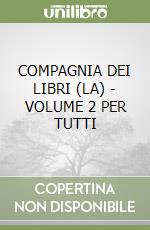 COMPAGNIA DEI LIBRI (LA) - VOLUME 2 PER TUTTI libro