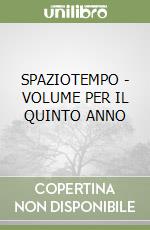 SPAZIOTEMPO - VOLUME PER IL QUINTO ANNO libro