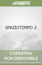 SPAZIOTEMPO 2 libro