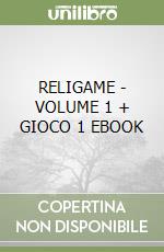 RELIGAME - VOLUME 1 + GIOCO 1 EBOOK libro