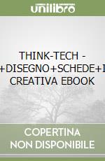 THINK-TECH - TECNOLOGIA+DISEGNO+SCHEDE+INFORMATICA CREATIVA EBOOK libro