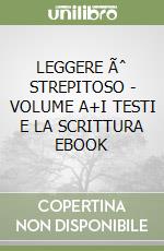 LEGGERE Ãˆ STREPITOSO - VOLUME A+I TESTI E LA SCRITTURA EBOOK libro