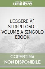 LEGGERE Ãˆ STREPITOSO - VOLUME A SINGOLO EBOOK libro
