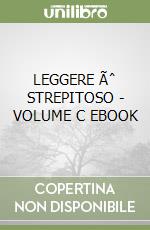 LEGGERE Ãˆ STREPITOSO - VOLUME C EBOOK libro