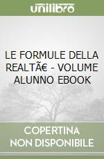 LE FORMULE DELLA REALTÃ€ - VOLUME ALUNNO EBOOK libro