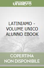 LATINIAMO - VOLUME UNICO ALUNNO EBOOK libro
