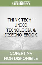 THINK-TECH - UNICO TECNOLOGIA & DISEGNO EBOOK libro