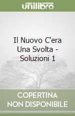 Il Nuovo C'era Una Svolta - Soluzioni 1 libro