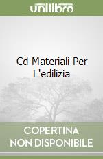 Cd Materiali Per L'edilizia libro