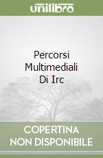 Percorsi Multimediali Di Irc libro