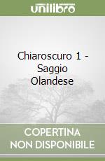 Chiaroscuro 1 - Saggio Olandese libro