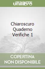 Chiaroscuro Quaderno Verifiche 1 libro