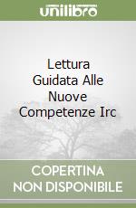 Lettura Guidata Alle Nuove Competenze Irc libro