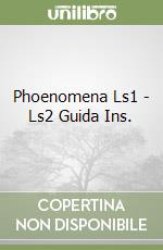 Phoenomena Ls1 - Ls2 Guida Ins. libro