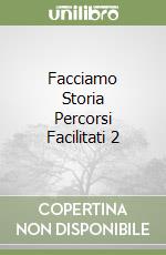 Facciamo Storia Percorsi Facilitati 2 libro