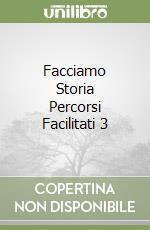 Facciamo Storia Percorsi Facilitati 3 libro