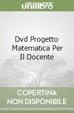 Dvd Progetto Matematica Per Il Docente libro