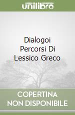 Dialogoi Percorsi Di Lessico Greco libro