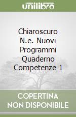 Chiaroscuro N.e. Nuovi Programmi Quaderno Competenze 1 libro