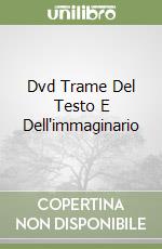 Dvd Trame Del Testo E Dell'immaginario libro