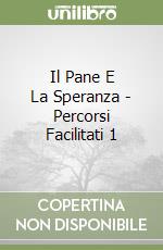 Il Pane E La Speranza - Percorsi Facilitati 1 libro