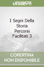 I Segni Della Storia Percorsi Facilitati 3 libro
