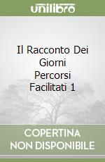 Il Racconto Dei Giorni Percorsi Facilitati 1 libro
