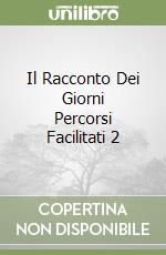 Il Racconto Dei Giorni Percorsi Facilitati 2 libro