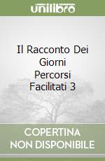 Il Racconto Dei Giorni Percorsi Facilitati 3 libro