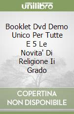 Booklet Dvd Demo Unico Per Tutte E 5 Le Novita' Di Religione Ii Grado libro