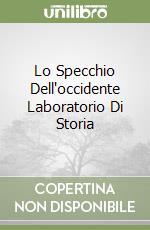 Lo Specchio Dell'occidente Laboratorio Di Storia libro