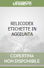 RELICODEX ETICHETTE IN AGGIUNTA libro