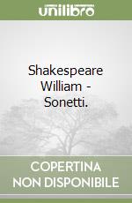 Shakespeare William - Sonetti. libro