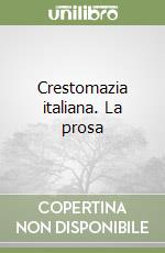 Crestomazia italiana. La prosa