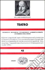 Teatro. Vol. 1: Re Enrico VI-Riccardo III-Tito Andronico-La bisbetica domata-La commedia degli errori libro