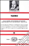 Teatro. Vol. 4: Troilo e Cressida-Tutto è bene quel che finisce bene-Misura per misura-Otello-Re Lear-Macbeth-Timone d'atene libro