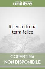 Ricerca di una terra felice libro