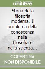 Storia della filosofia moderna. Il problema della conoscenza nella filosofia e nella scienza (4/2)