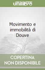 Movimento e immobilità di Douve libro