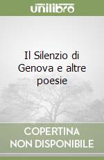 Il Silenzio di Genova e altre poesie