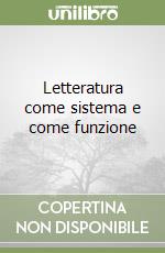 Letteratura come sistema e come funzione libro