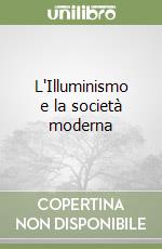 L'Illuminismo e la società moderna libro